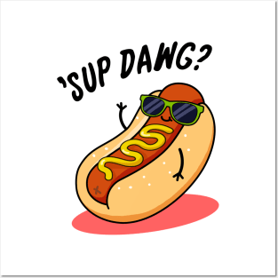 Ssup Dawg Cute Hot Dog Pun Posters and Art